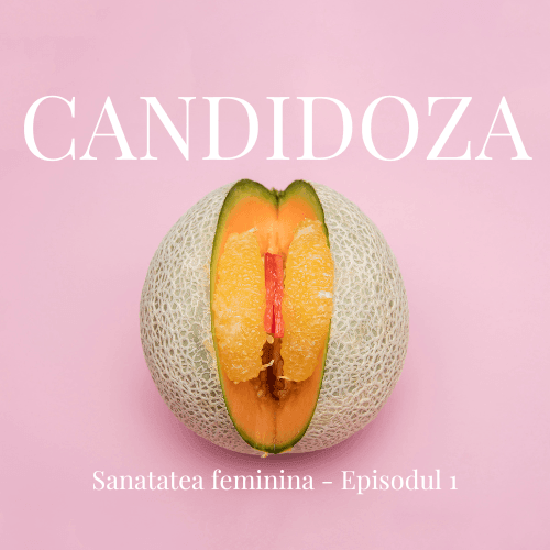CANDIDOZA - Sanatatea feminina. EP. 01